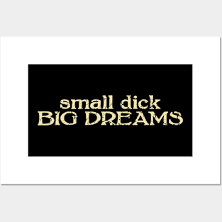 small dick big dreams cream Posters and Art